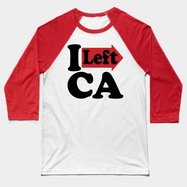 I Left California Baseball T-Shirt by PelagiosCorner